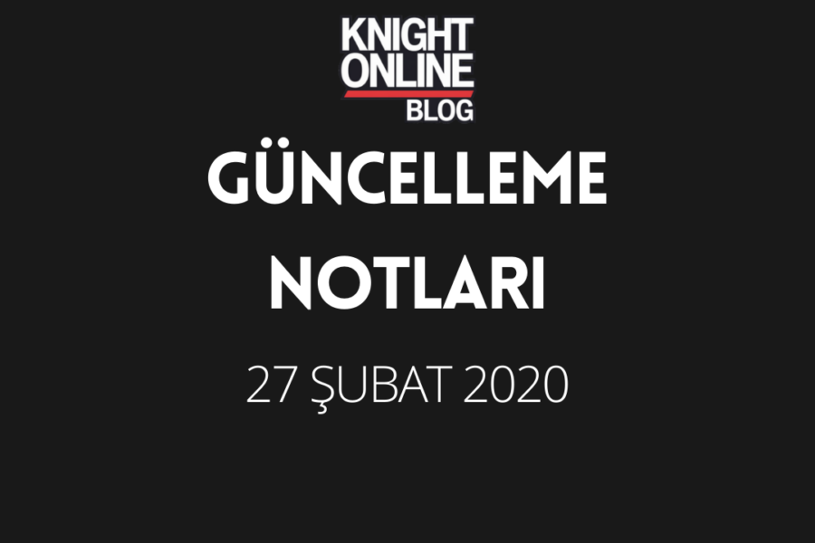 Güncelleme Notları: 27 Şubat 2020