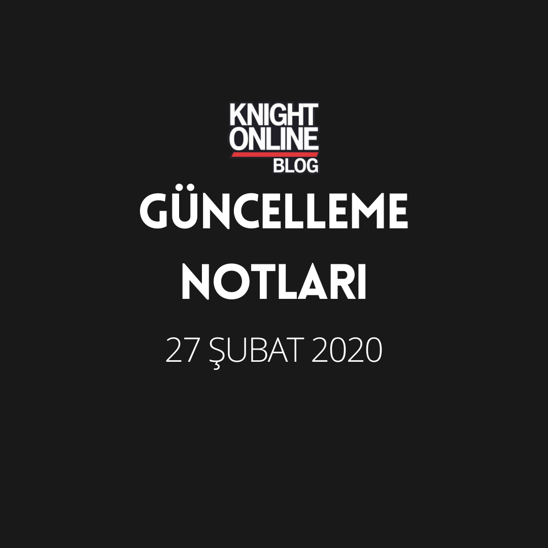 Güncelleme Notları: 27 Şubat 2020