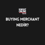 Knight Online | Buying Merchant Nedir?