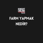 Knight Online | Farm Nedir?