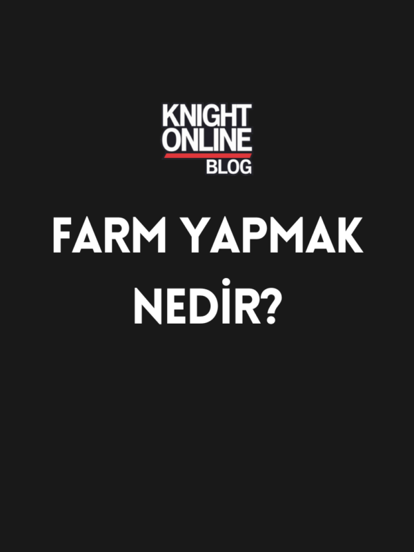 Knight Online | Farm Nedir?