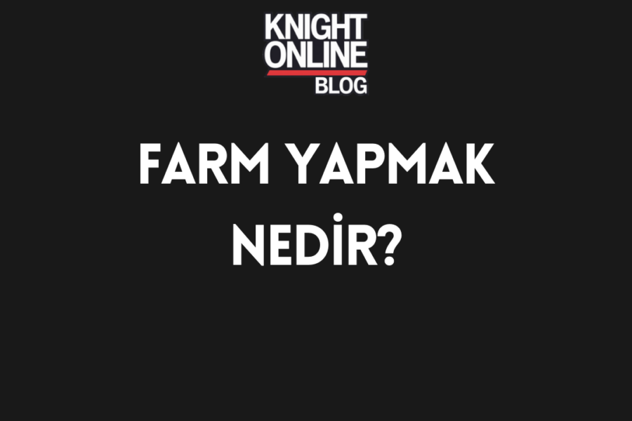 Knight Online | Farm Nedir?