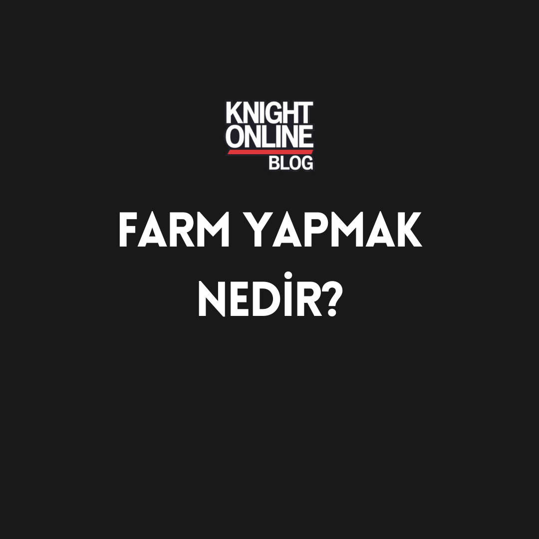 Knight Online | Farm Nedir?