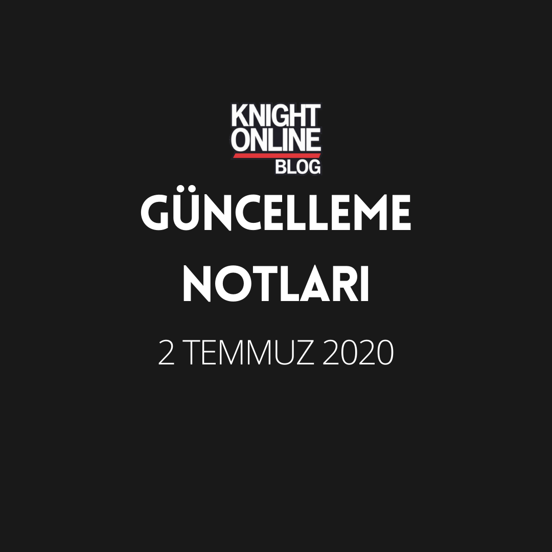 Güncelleme Notları: 2 Temmuz 2020