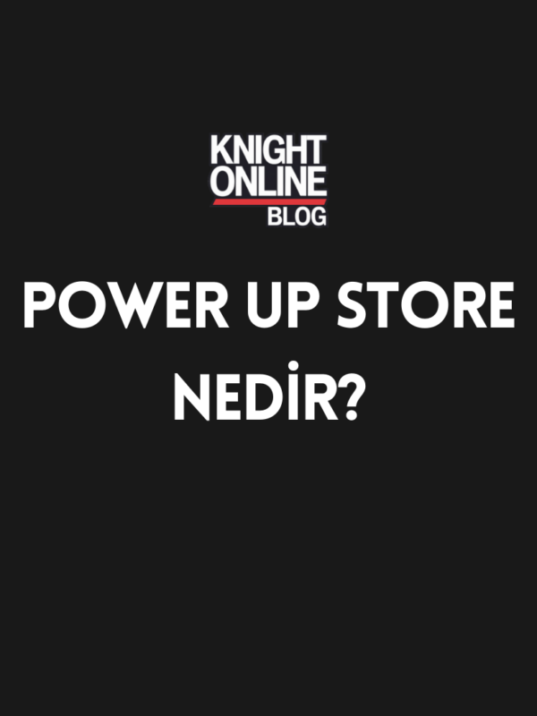 Knight Online | Power Up Store Nedir?