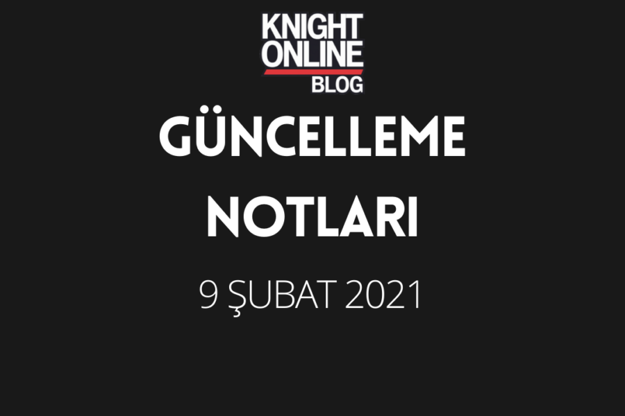 Güncelleme Notları: 9 Şubat 2021
