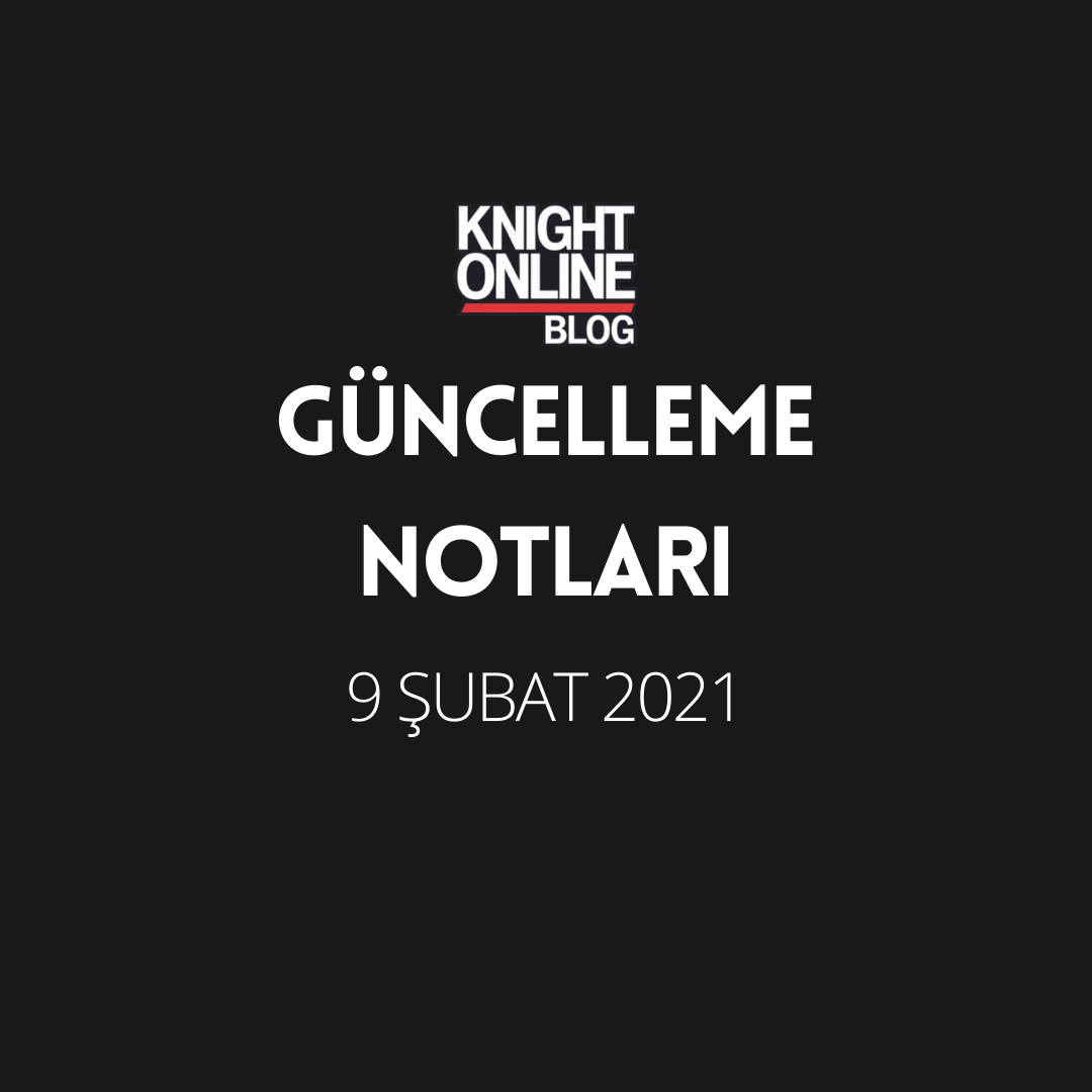 Güncelleme Notları: 9 Şubat 2021