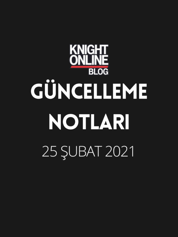 Güncelleme Notları: 25 Şubat 2021