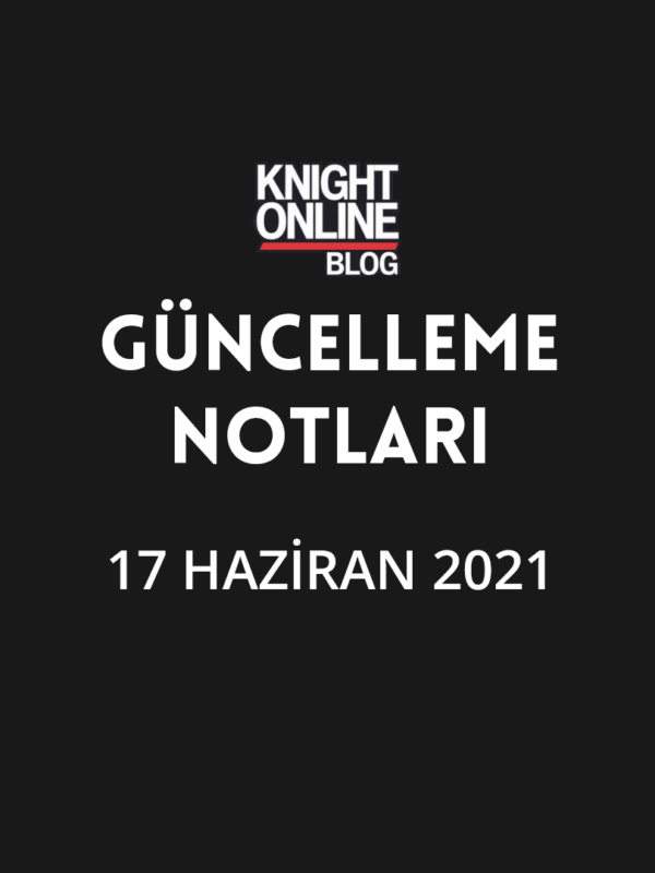 Güncelleme Notları: 17 Haziran 2021