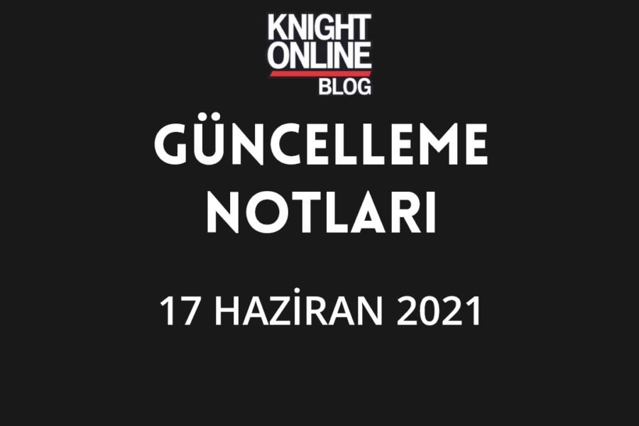 Güncelleme Notları: 17 Haziran 2021