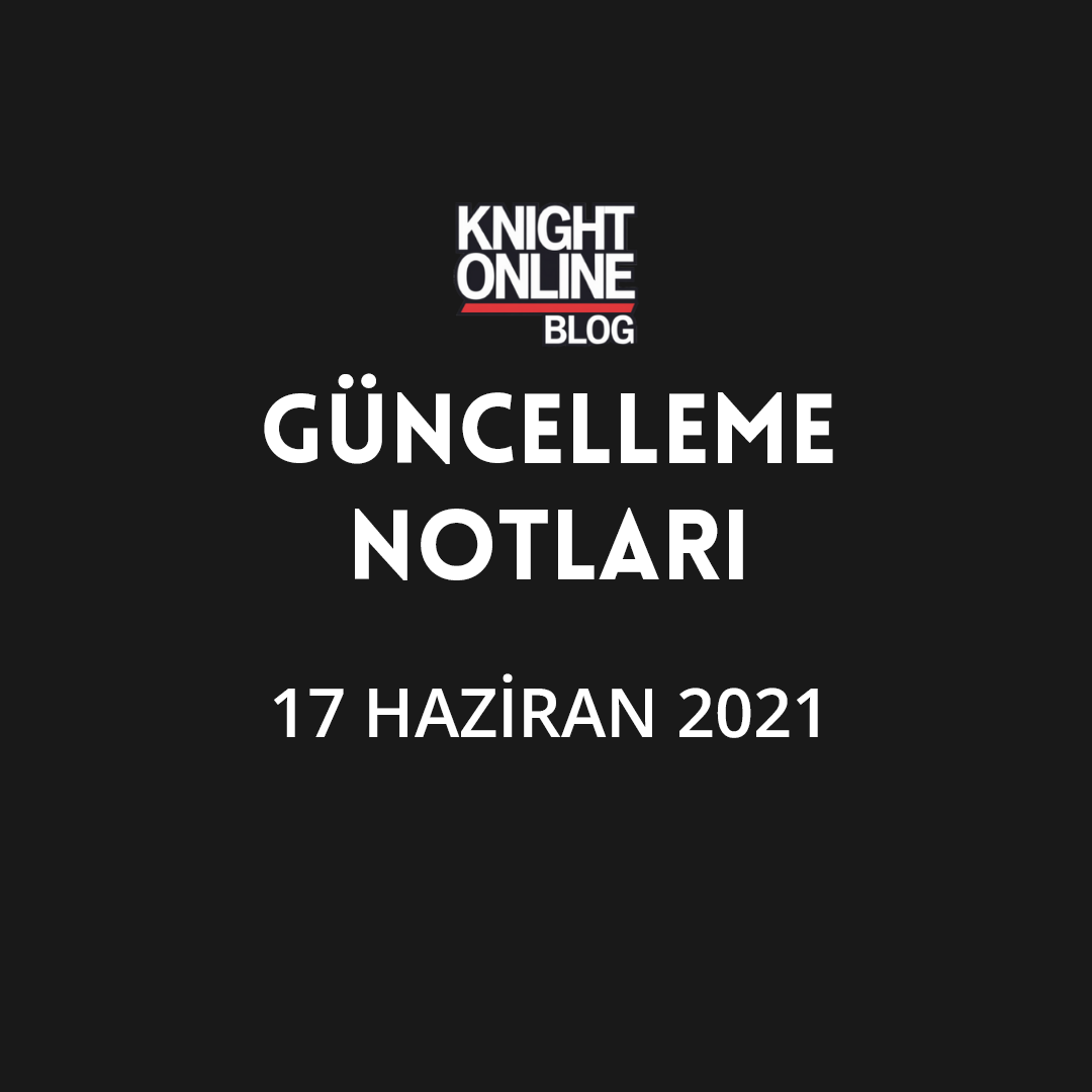 Güncelleme Notları: 17 Haziran 2021