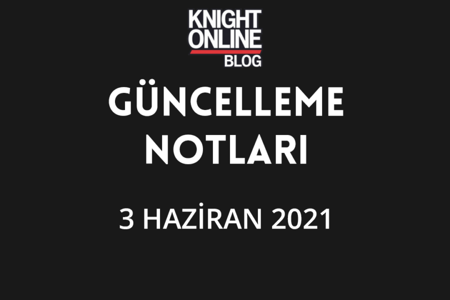 Güncelleme Notları: 3 Haziran 2021