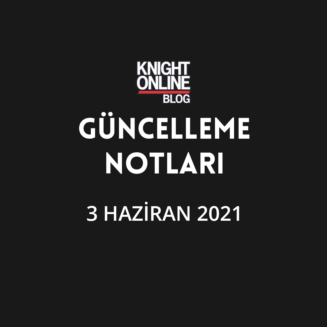 Güncelleme Notları: 3 Haziran 2021