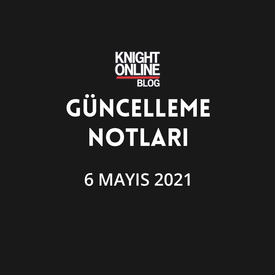 Güncelleme Notları: 6 Mayıs 2021