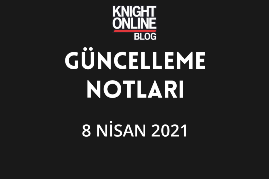 Güncelleme Notları: 8 Nisan 2021