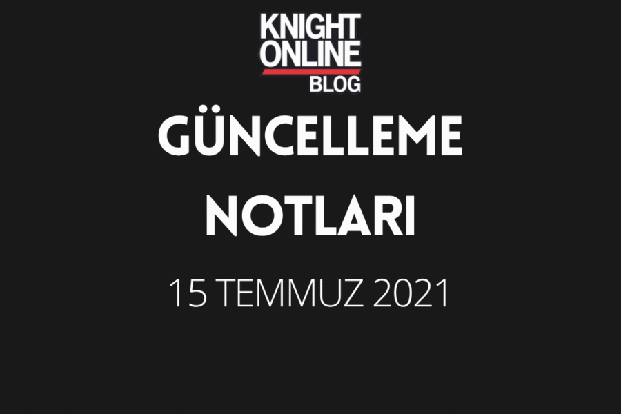 Güncelleme Notları: 15 Temmuz 2021