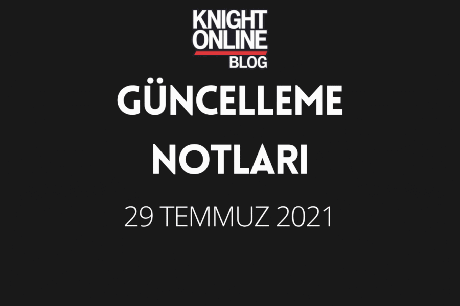 Güncelleme Notları: 29 Temmuz 2021