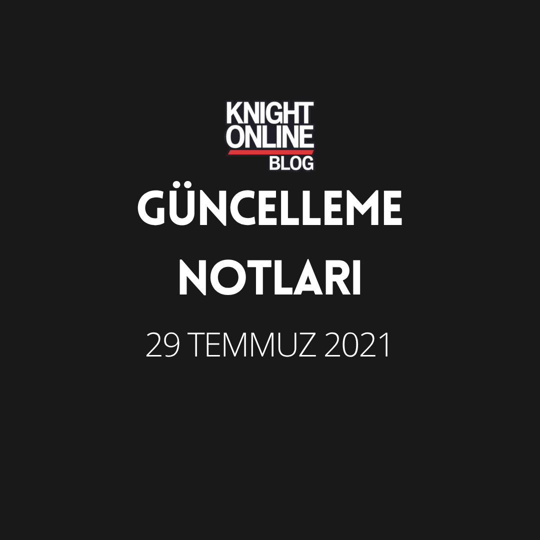 Güncelleme Notları: 29 Temmuz 2021